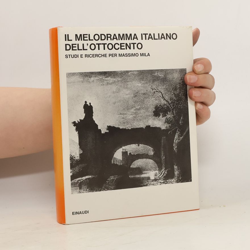 Massimo Mila Il melodramma italiano dell'Ottocento. Studi e ricerche