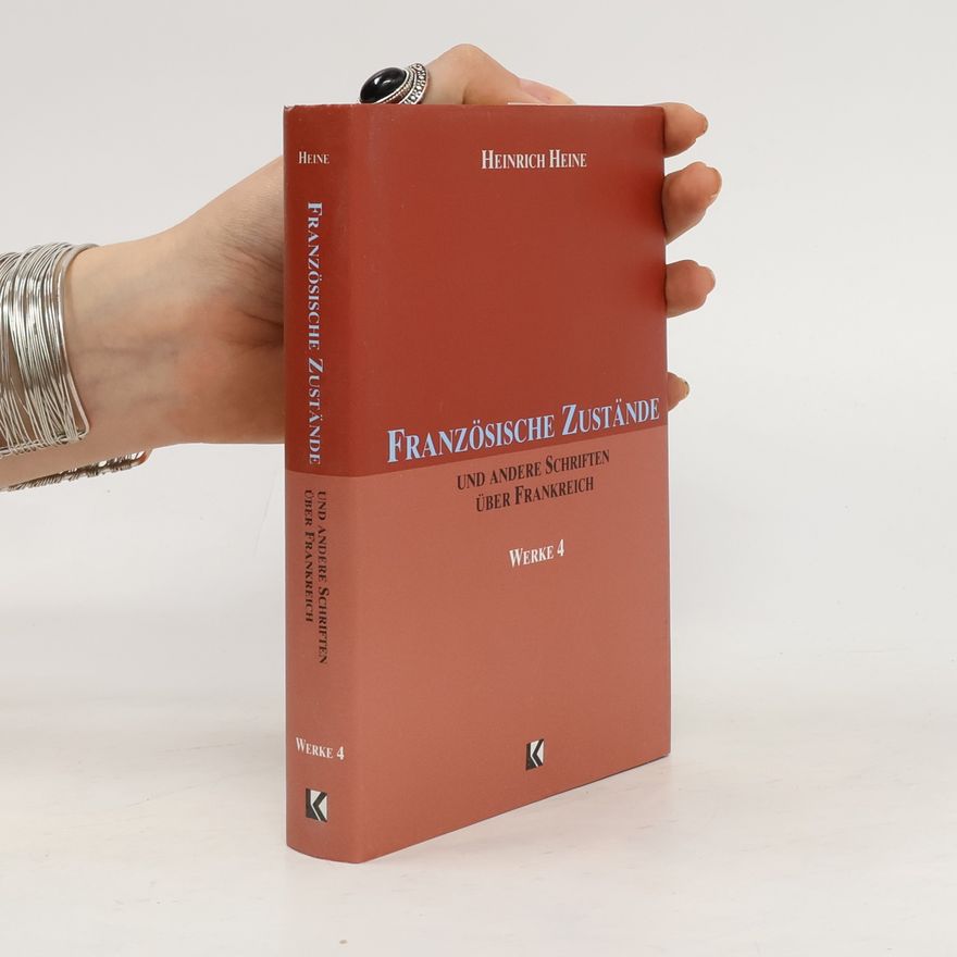 Heinrich Heine Französische Zustände und andere Schriften über Frankreich. Werke 4