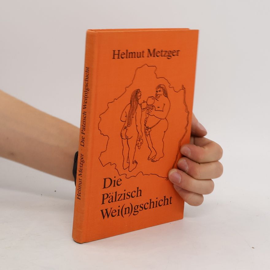 Helmut Metzger Die Pälzisch Wei(n)gschicht