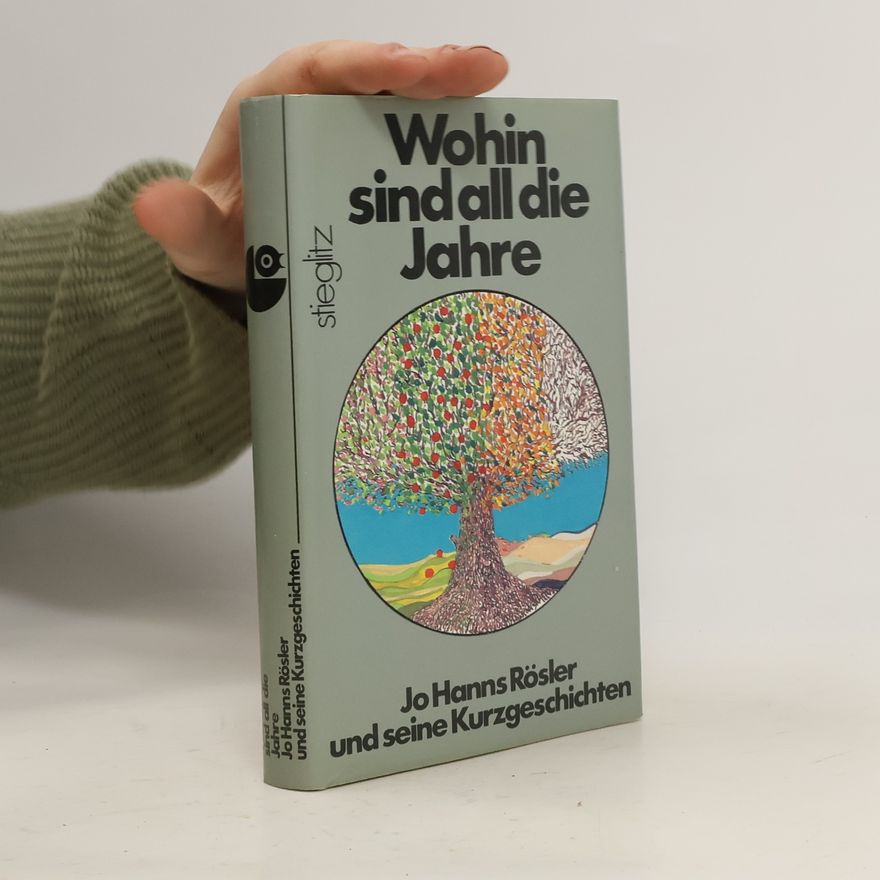 Jo Hanns Rösler Wohin sind all die Jahre