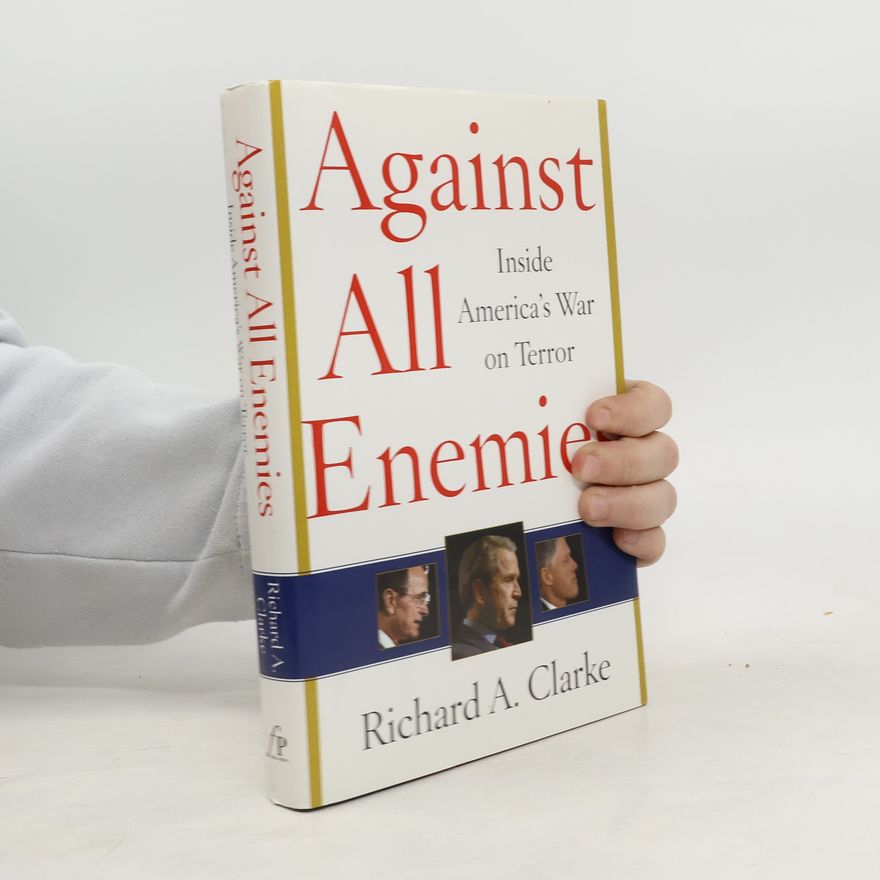 Richard A. Clarke Against All Enemies