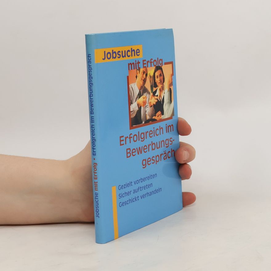 Various authors Jobsuche mit Erfolg. Erfolgreich im Bewerbungsgespräch