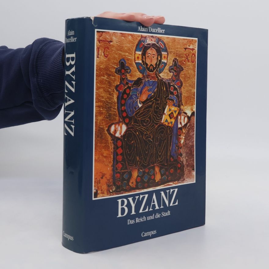 Alain Ducellier Byzanz. Das Reich und die Stadt