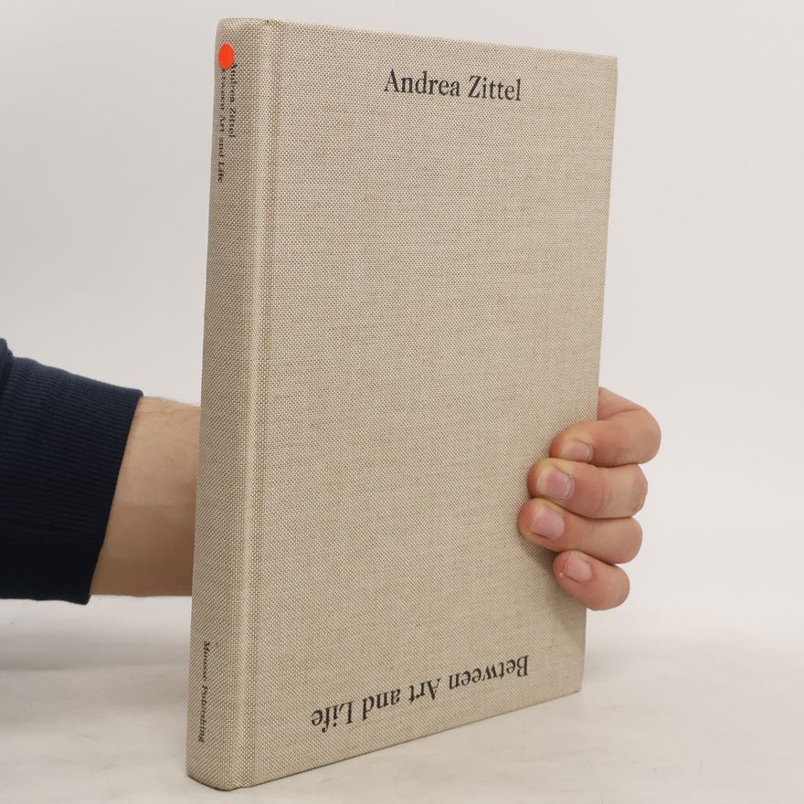 Andrea Zittel Between Art and Life