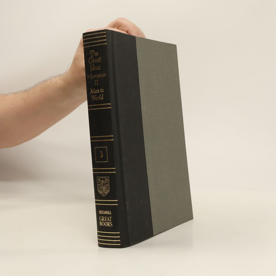 Autorenkollektiv The Great Ideas. A Syntopicon II. Man To World. Great Books Of The Western World 3