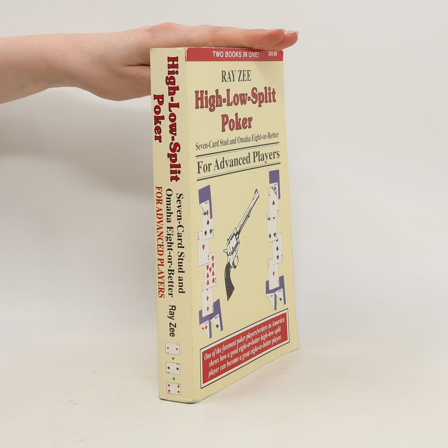 Ray Zee High-Low-Split Poker, Seven-Card Stud and Omaha Eight-Or-Better for Advanced Players