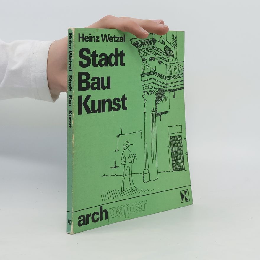 Heinz Wetzel Stadt, Bau, Kunst
