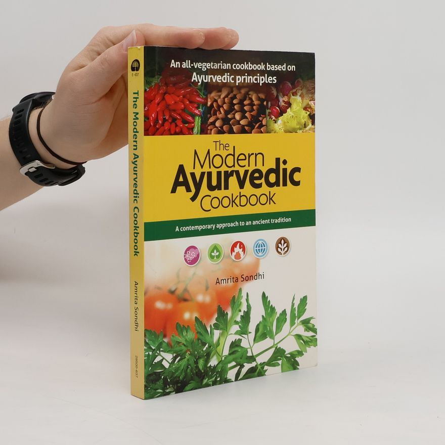 Amrita Sondhi The Modern Ayurvedic Cookbook