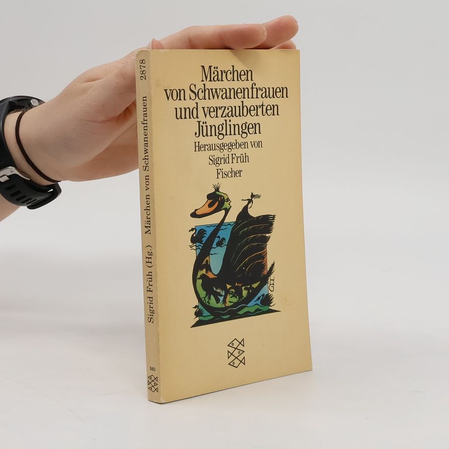 Sigrid Früh Märchen von Schwanenfrauen und verzauberten Jünglingen