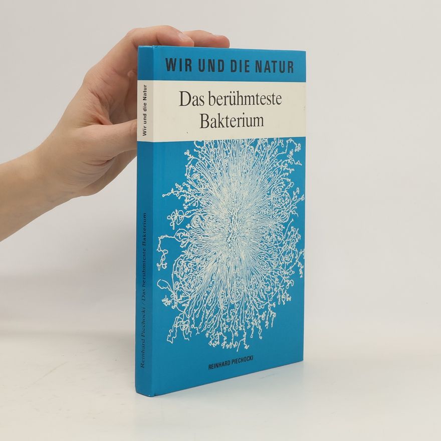 Reinhard Piechocki Das berühmteste Bakterium