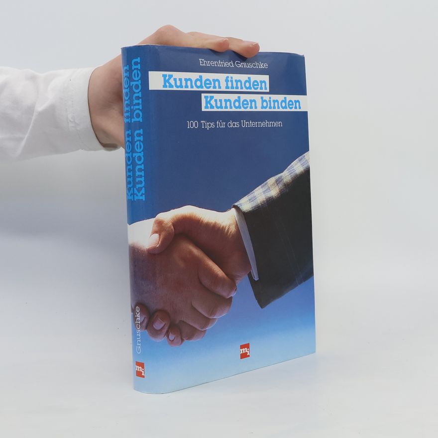 Ehrenfried Gnuschke Kunden finden, Kunden binden