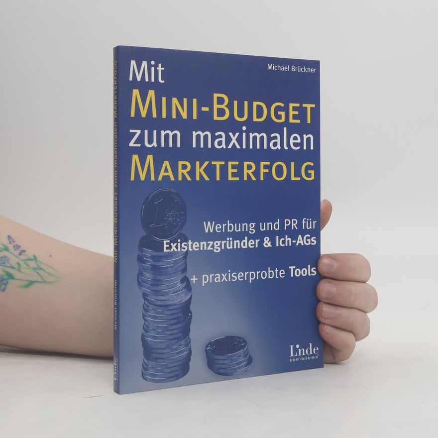 Michael Brückner Mit Mini-Budget zum maximalen Markterfolg