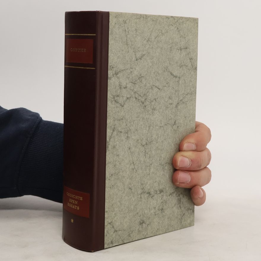 Johann Wolfgang von Goethe Gesammelte Werke I. Gedichte. Epen. Essays