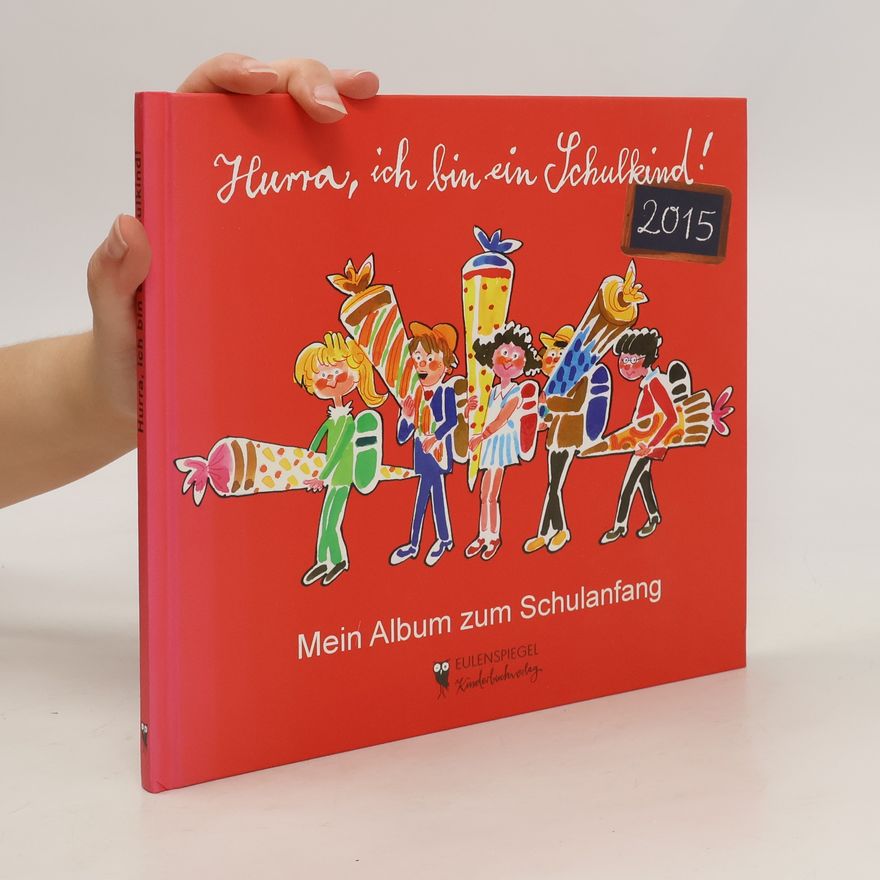 Hans-Eberhard Ernst Hurra, ich bin ein Schulkind! 2015. Mein Album zum Schulanfang