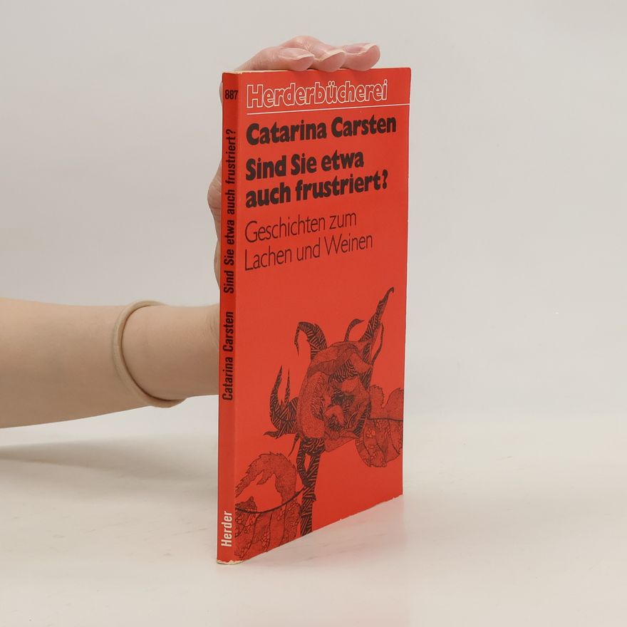 Catarina Carsten Sind Sie etwa auch frustriert?