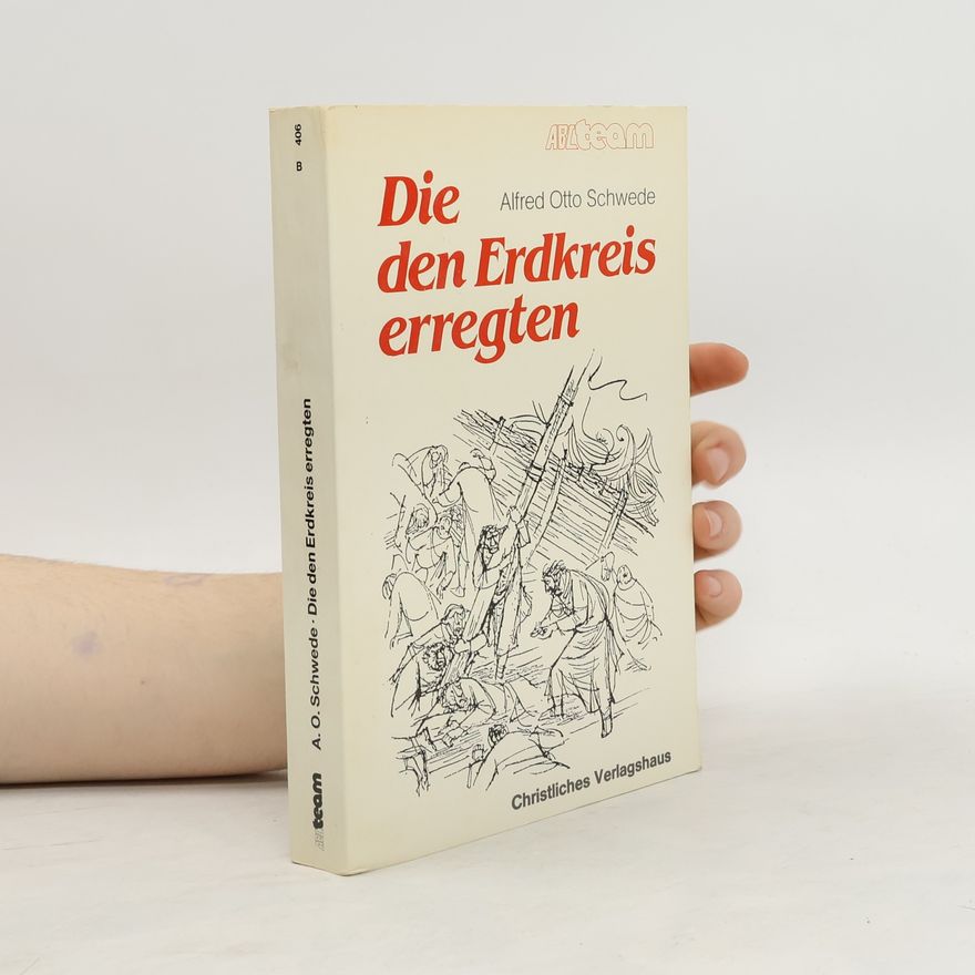 Alfred Otto Schwede Die den Erdkreis erregten