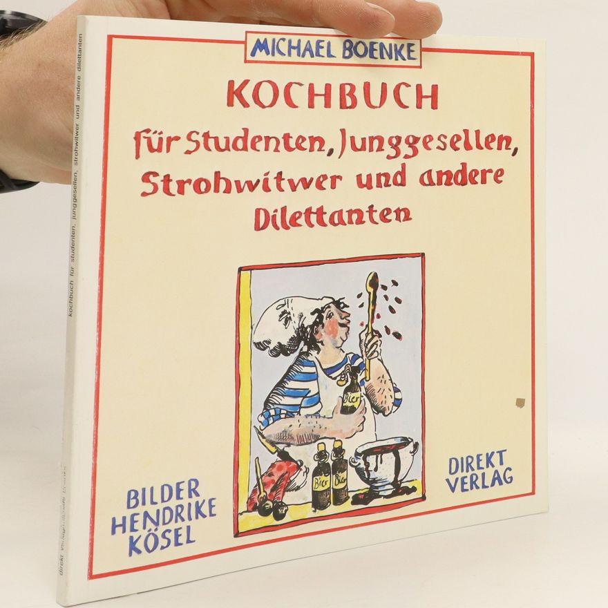 Michael Boenke Kochbuch für Studenten, Junggesellen, Strohwitwer und andere Dilettanten