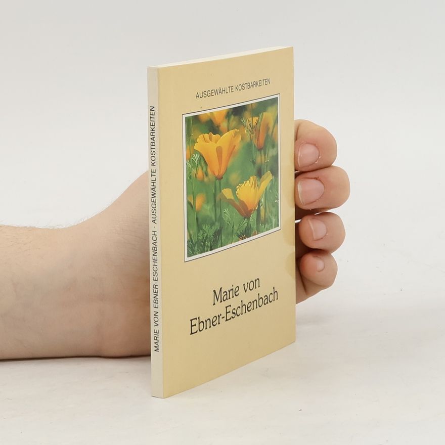 Marie von Ebner-Eschenbach Ausgewählte Kostbarkeiten