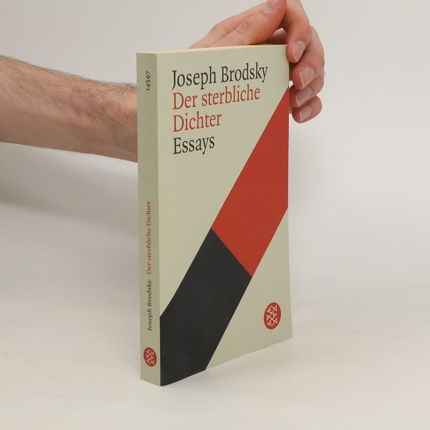 Joseph Brodsky Der sterbliche Dichter