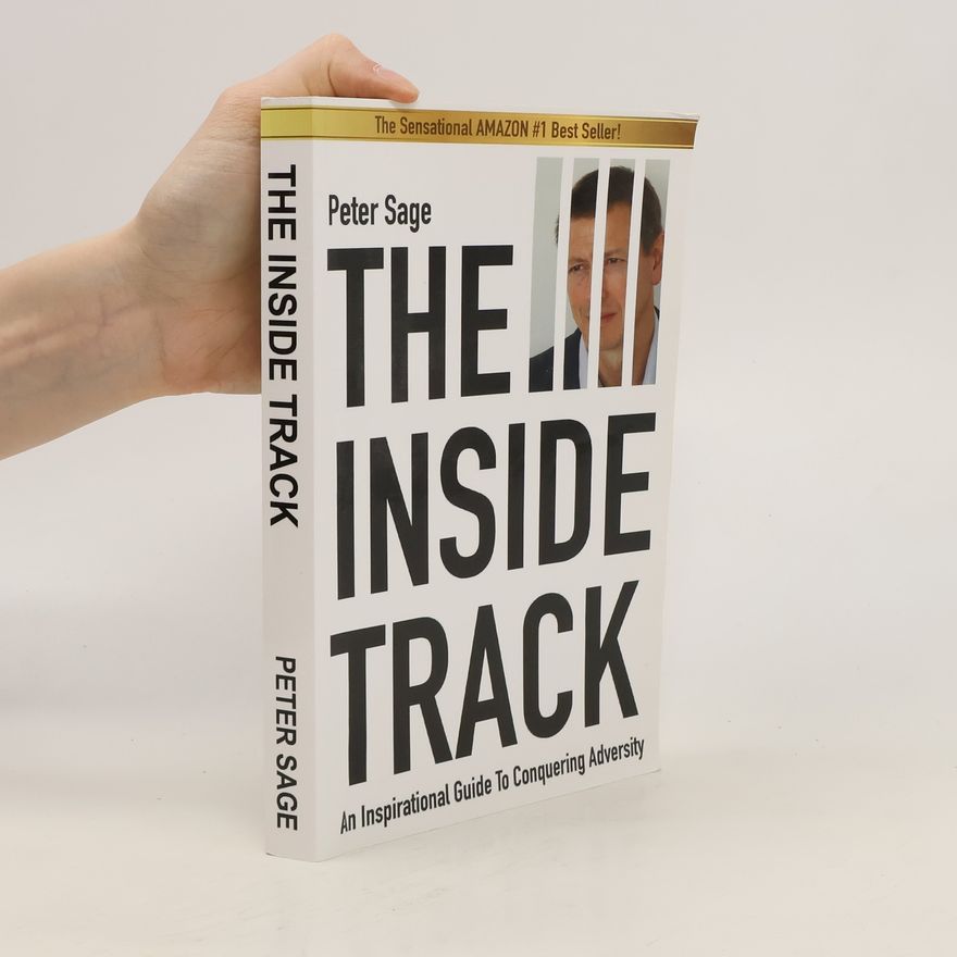 Peter Sage The Inside Track: An Inspirational Guide To Conquering Adversity