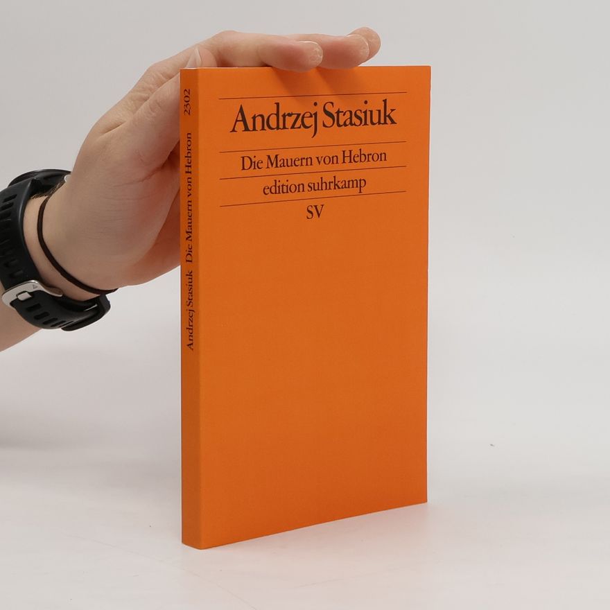 Andrzej Stasiuk Die Mauern von Hebron