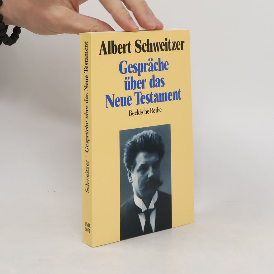 Albert Schweitzer Gespräche über das Neue Testament