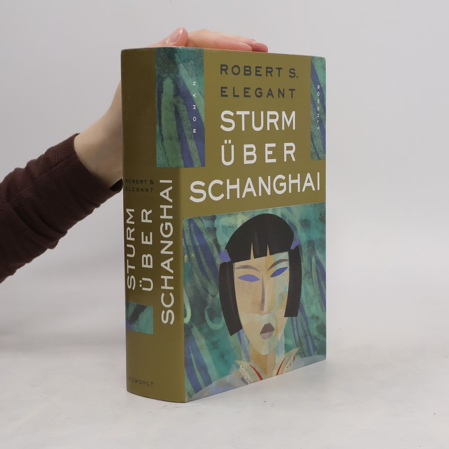 Robert S. Elegant Sturm über Schanghai