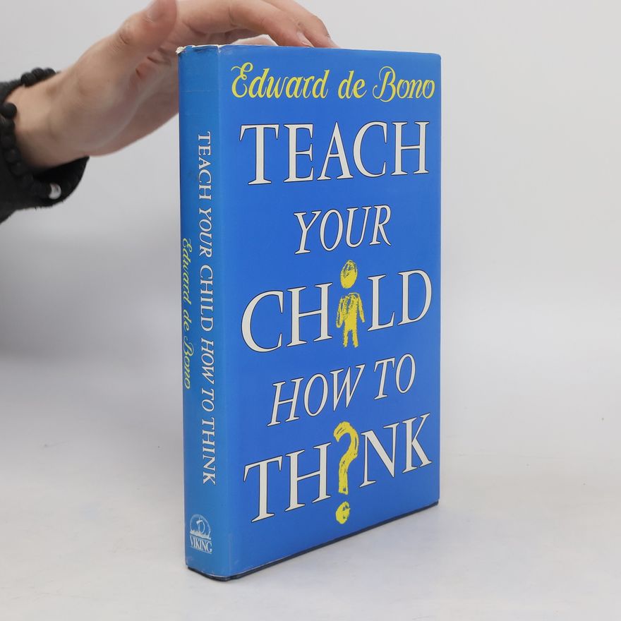 Edward de Bono Teach Your Child how to Think