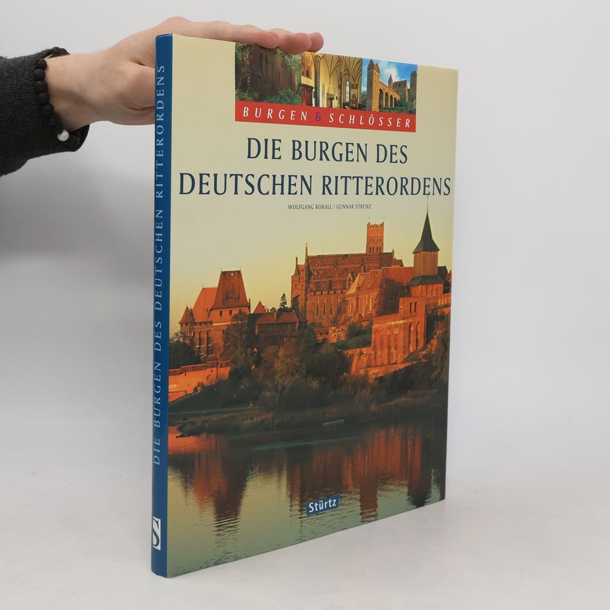 Wolfgang Korall Die Burgen des Deutschen Ritterordens