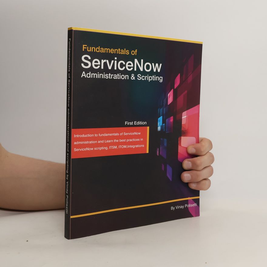 Vinay Polisetti Fundamentals of ServiceNow Administration & Scripting