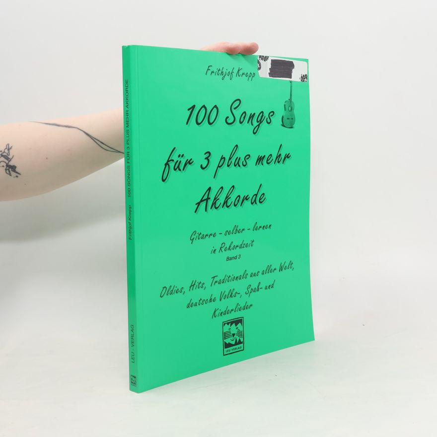 Frithjof Krepp 100 Songs für 3 plus mehr Akkorde