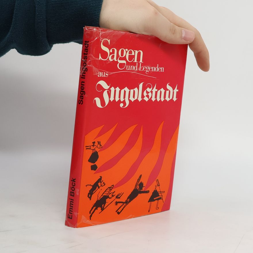 Emmi Böck Sagen und Legenden aus Ingolstadt und Umgebung