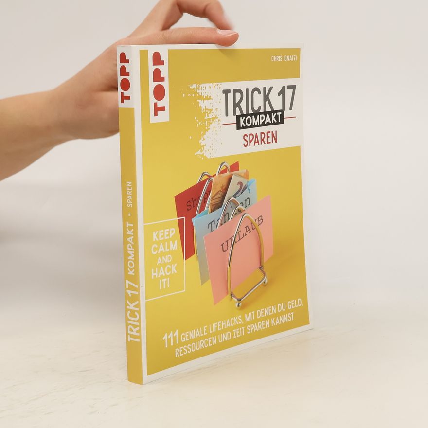 Chris Ignatzi Trick 17 kompakt Sparen. Clevere Tipps und Tricks für Verbraucherinnen und Verbraucher