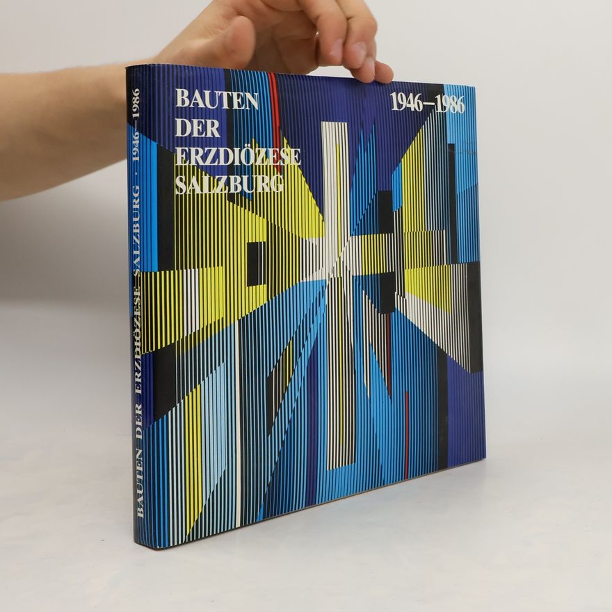 Autorenkollektiv Bauten der Erzdiözese Salzburg 1946 - 1986