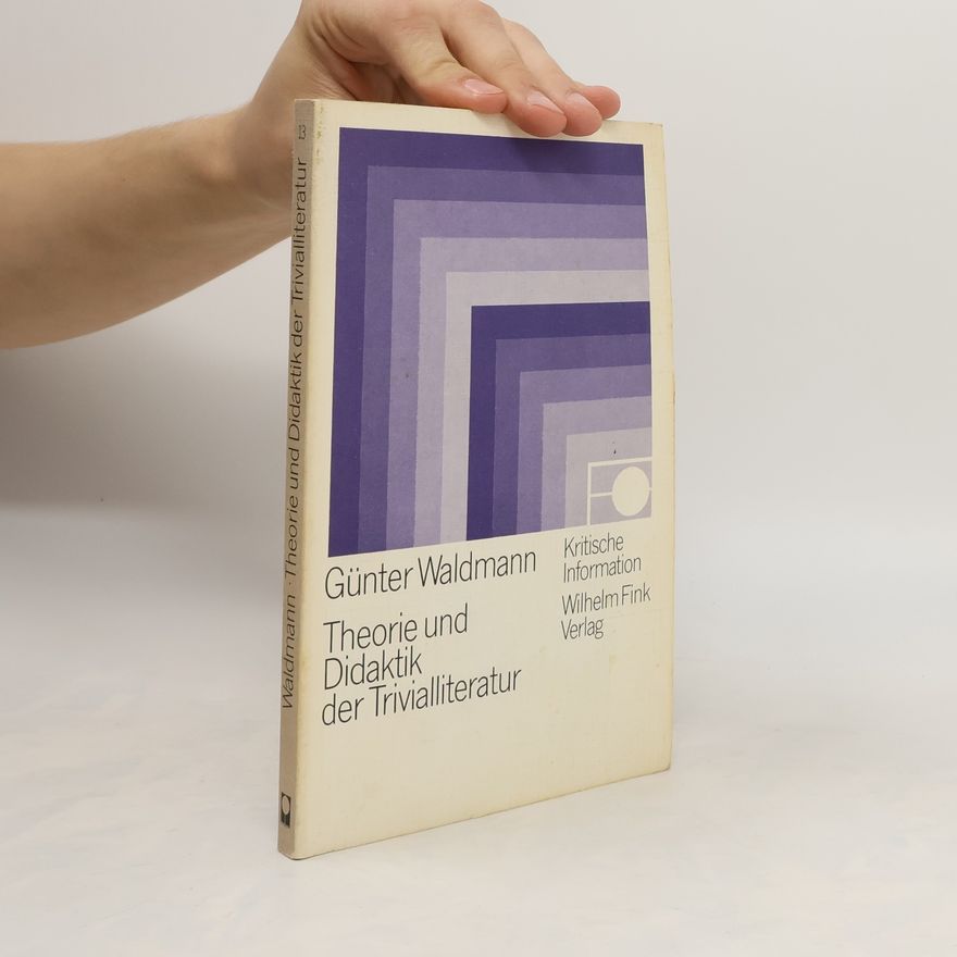 Günter Waldmann Theorie und Didaktik der Trivialliteratur