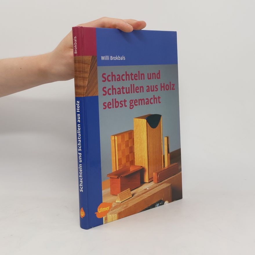 Willi Brokbals Schachteln und Schatullen aus Holz selbst gemacht