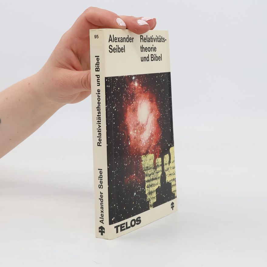 Alexander Seibel Relativitätstheorie und Bibel