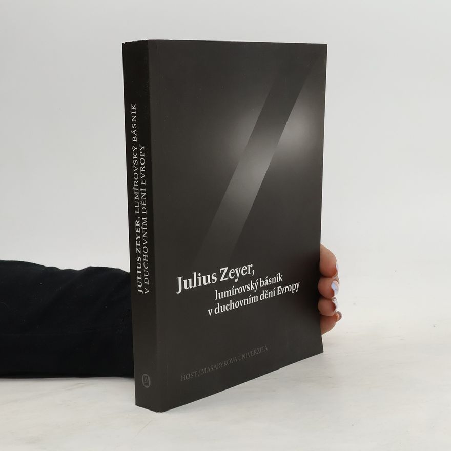 Jiří Kudrnáč Julius Zeyer, lumírovský básník v duchovním dění Evropy