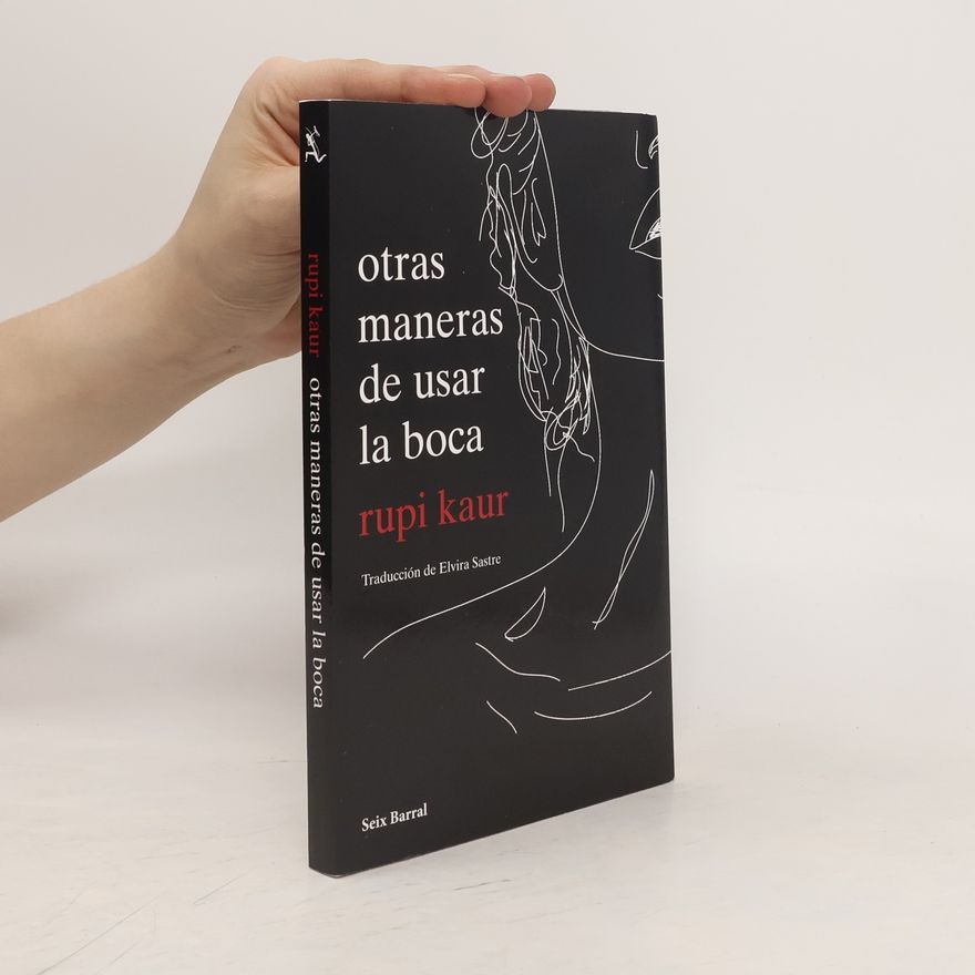 Rupi Kaur Otras maneras de usar la boca