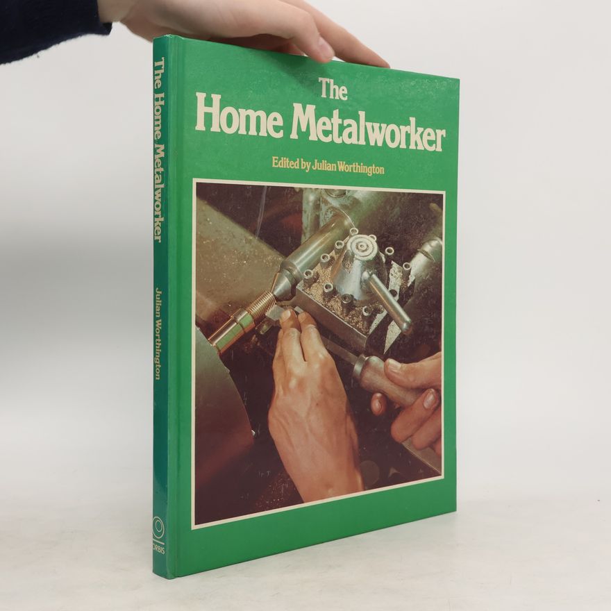 Julian Worthington The Home Metalworker