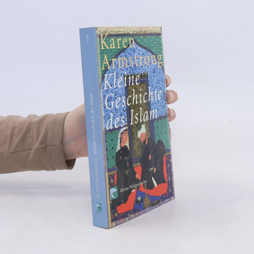 Karen Armstrong Die kleine Geschichte des Islam