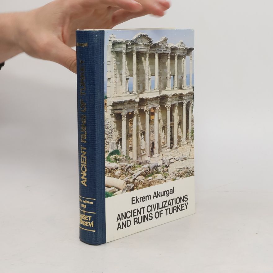 Ekrem Akurgal Ancient Civilizations And Ruins Of Turkey