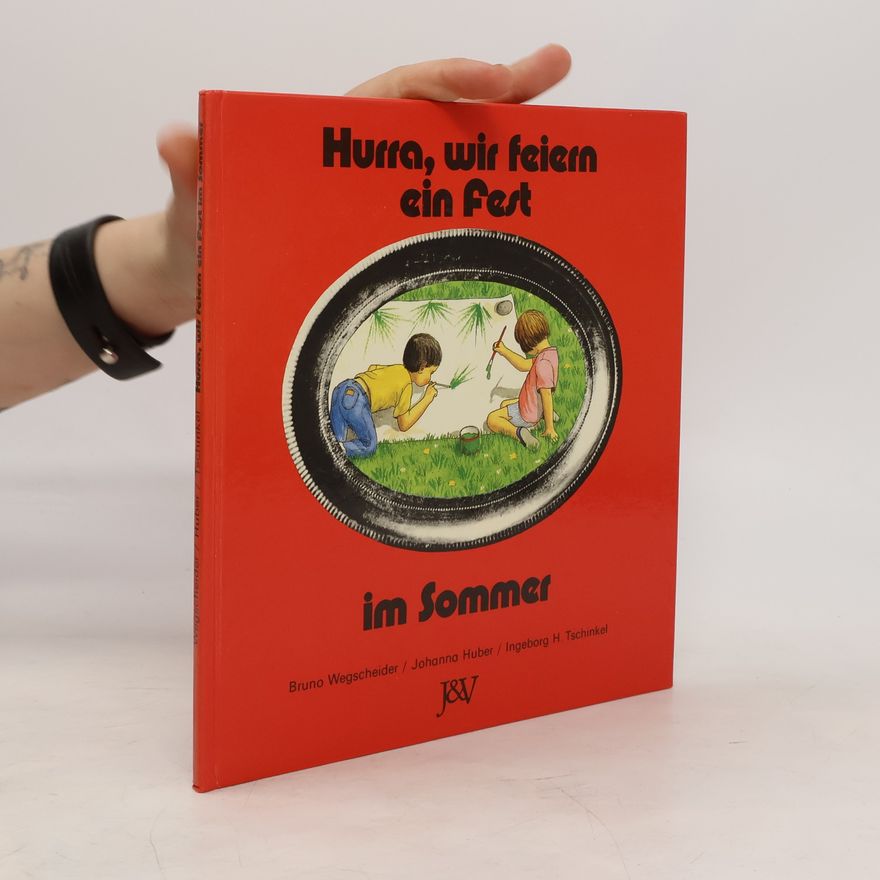 Ingeborg H. Tschinkel Hurra, wir feiern ein Fest im Sommer