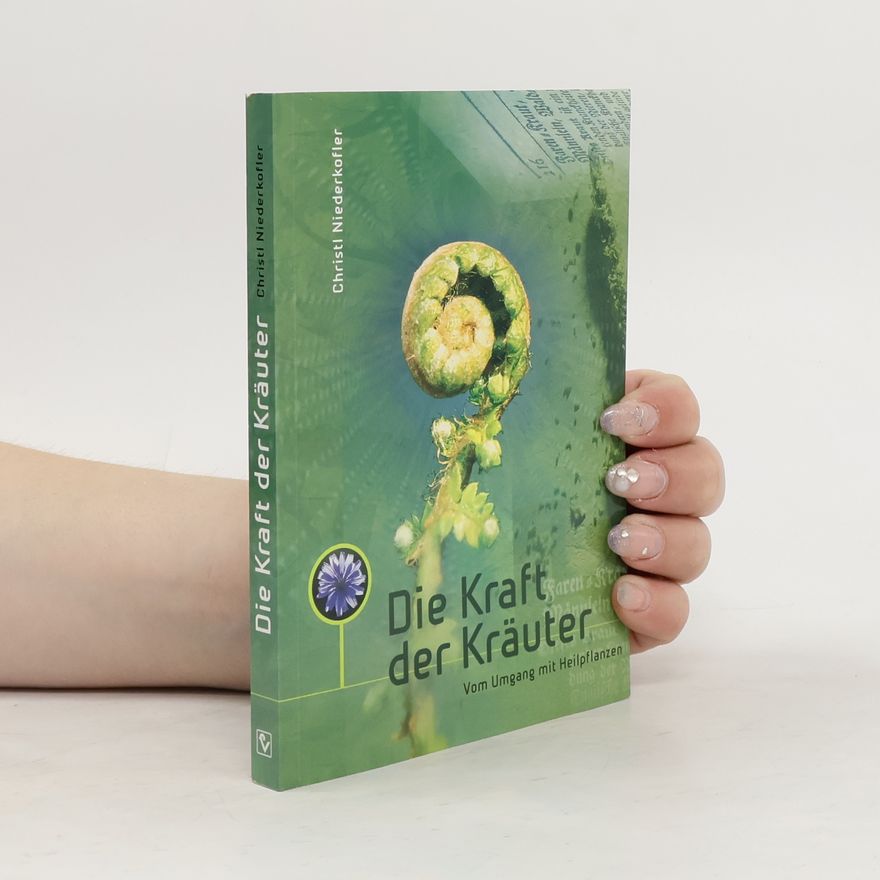 Christl Niederkofler Die Kraft der Kräuter