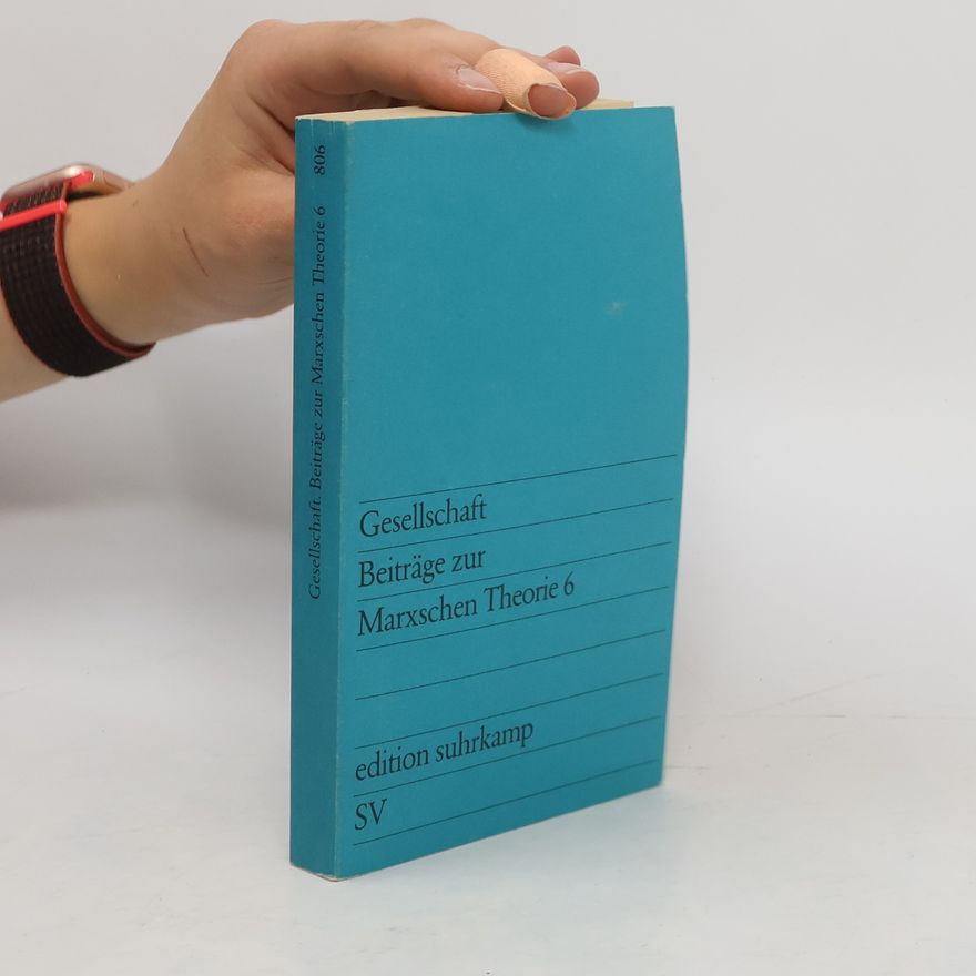 Various authors Gesellschaft Beiträge zur Marxschen Theorie 6