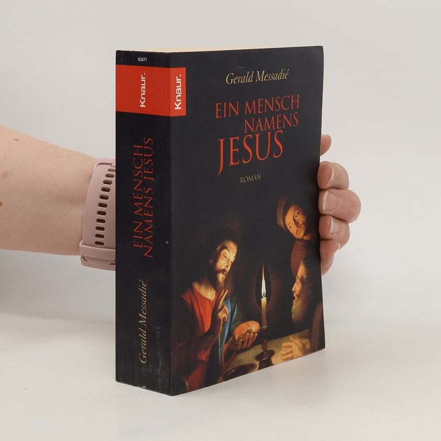 Gerald Messadié Ein Mensch namens Jesus