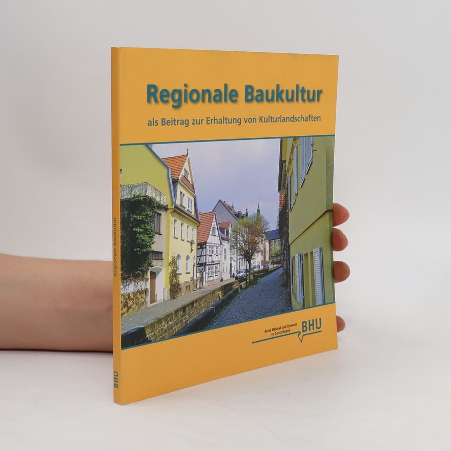 Inge Gotzmann Regionale Baukultur als Beitrag zur Erhaltung von Kulturlandschaften