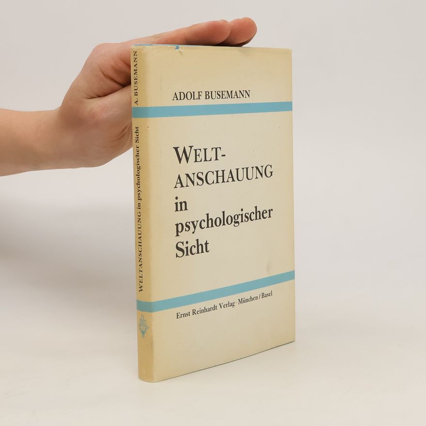 Adolf Busemann Weltanschauung in psychologischer Sicht