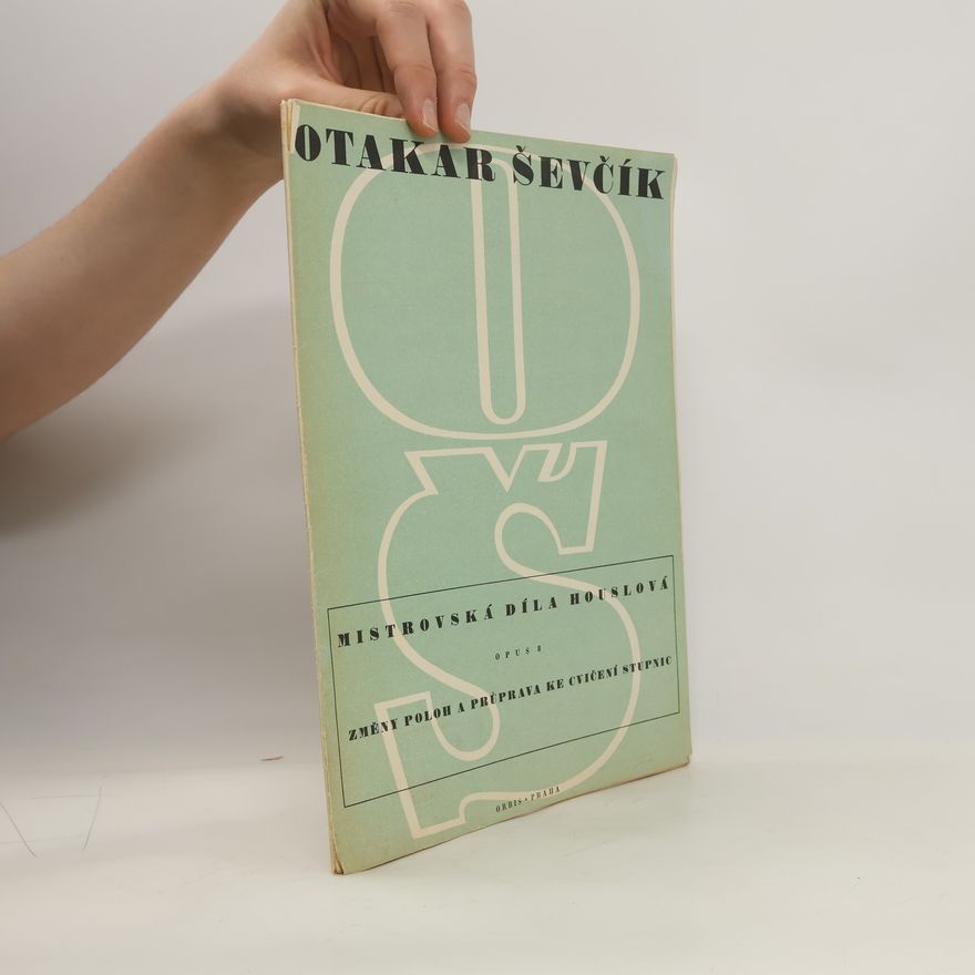Otakar Ševčík Mistrovská díla houslová opus 8. Změny poloh a průprava ke cvičením stupnic