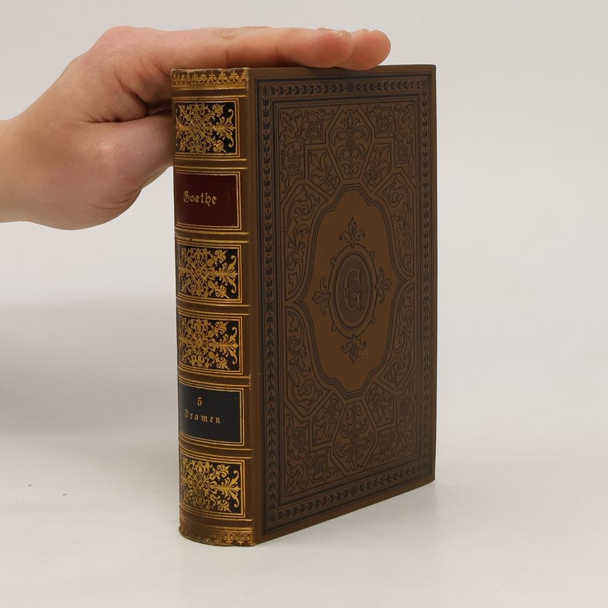 Johann Wolfgang von Goethe Goethes Werke 5. Dramen